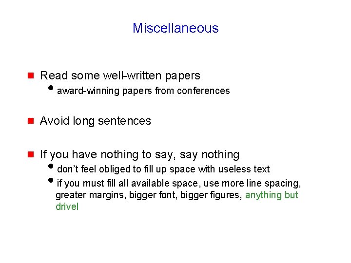 Miscellaneous g Read some well-written papers g Avoid long sentences g If you have