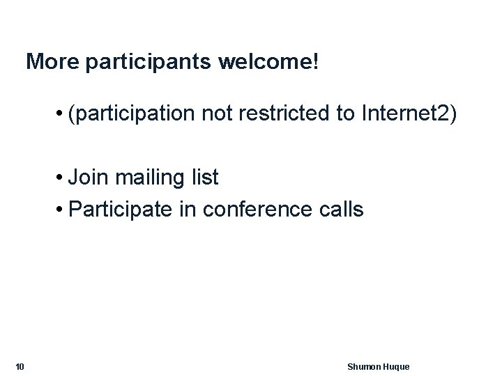 More participants welcome! • (participation not restricted to Internet 2) • Join mailing list