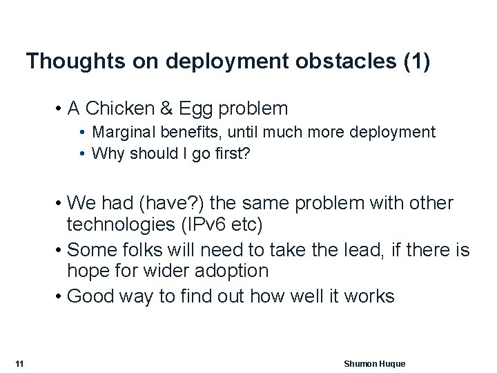 Thoughts on deployment obstacles (1) • A Chicken & Egg problem • Marginal benefits,