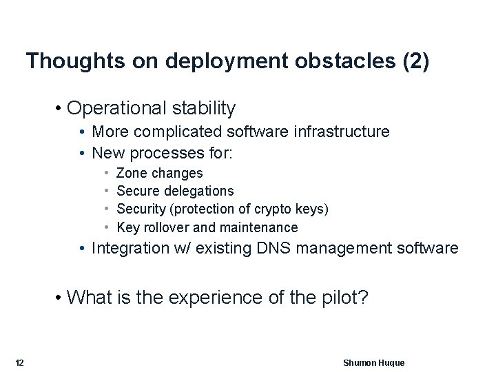 Thoughts on deployment obstacles (2) • Operational stability • More complicated software infrastructure •