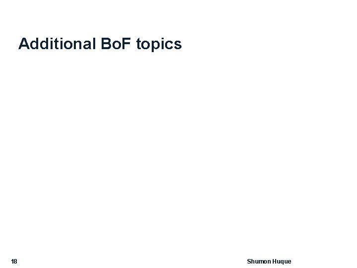 Additional Bo. F topics 18 Shumon Huque 