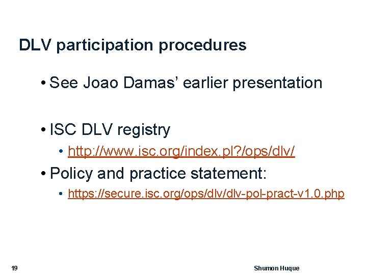 DLV participation procedures • See Joao Damas’ earlier presentation • ISC DLV registry •