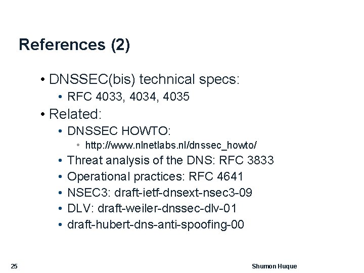 References (2) • DNSSEC(bis) technical specs: • RFC 4033, 4034, 4035 • Related: •