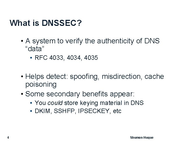 What is DNSSEC? • A system to verify the authenticity of DNS “data” •