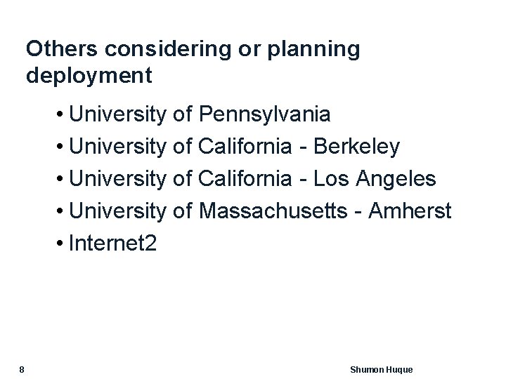 Others considering or planning deployment • University of Pennsylvania • University of California -