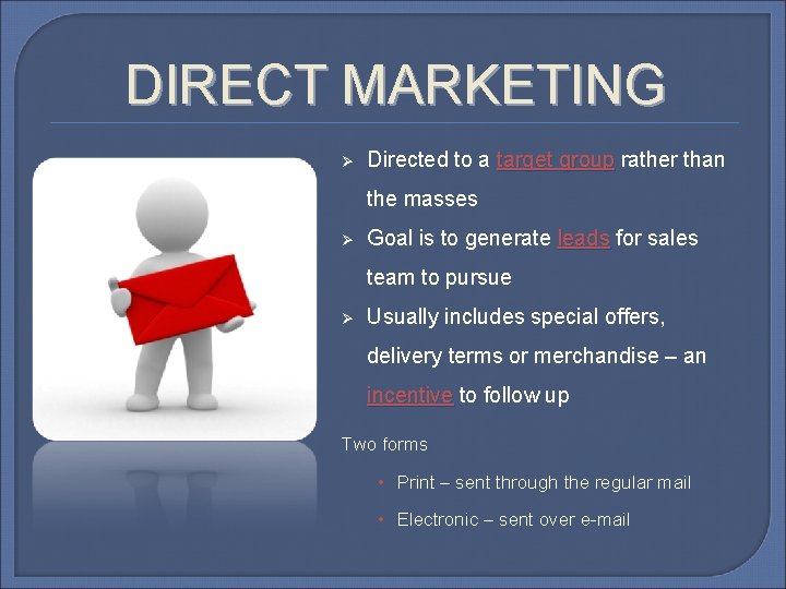 DIRECT MARKETING Ø Directed to a target group rather than the masses Ø Goal