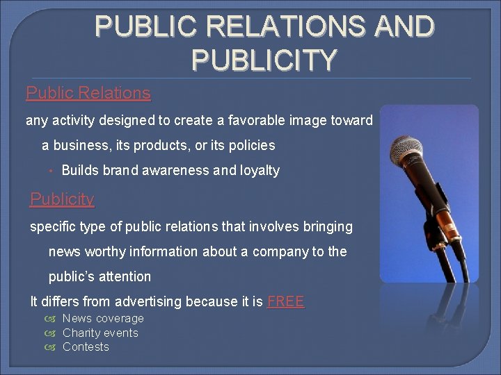 PUBLIC RELATIONS AND PUBLICITY Public Relations any activity designed to create a favorable image