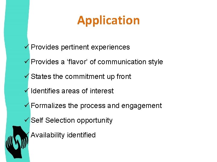 Application ü Provides pertinent experiences ü Provides a ‘flavor’ of communication style ü States