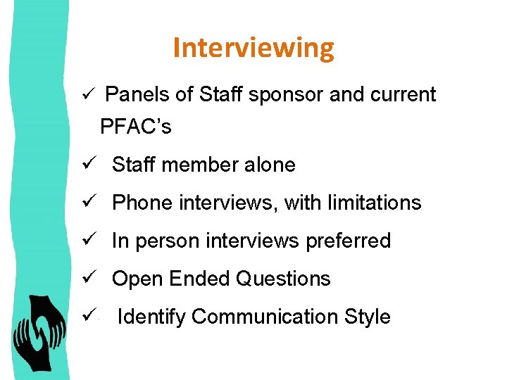 Interviewing ü Panels of Staff sponsor and current PFAC’s ü Staff member alone ü