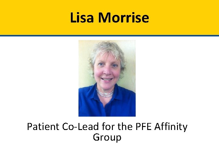 Lisa Morrise Patient Co-Lead for the PFE Affinity Group 