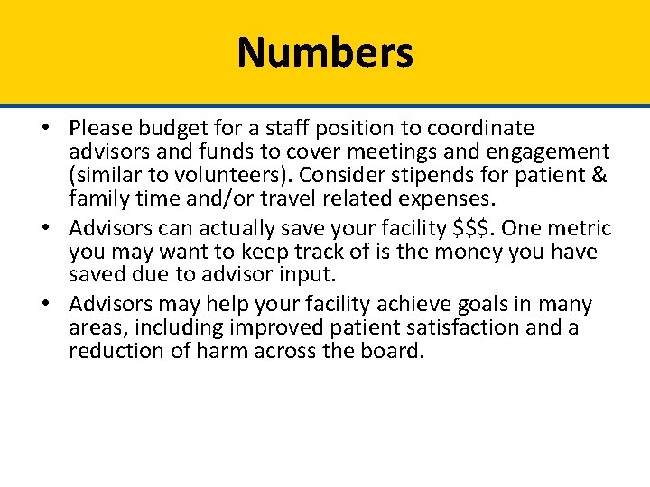Numbers • Please budget for a staff position to coordinate advisors and funds to
