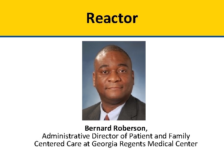 Reactor Bernard Roberson, Administrative Director of Patient and Family Centered Care at Georgia Regents
