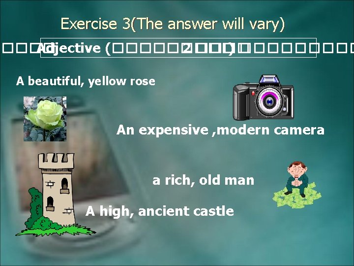 Exercise 3(The answer will vary) ����� Adjective (����� 2 ���� ) ����� A beautiful,