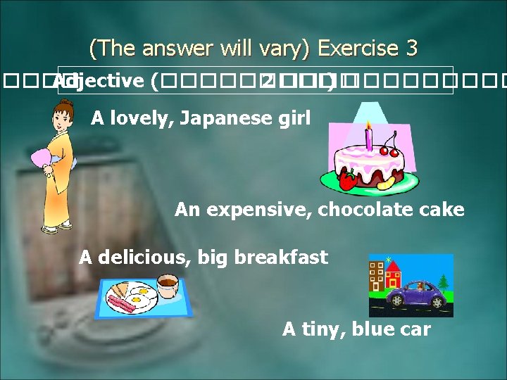 (The answer will vary) Exercise 3 ����� Adjective (����� 2 ���� ) ����� A