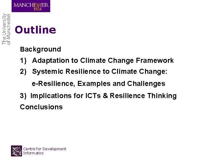 Outline Background 1) Adaptation to Climate Change Framework 2) Systemic Resilience to Climate Change: