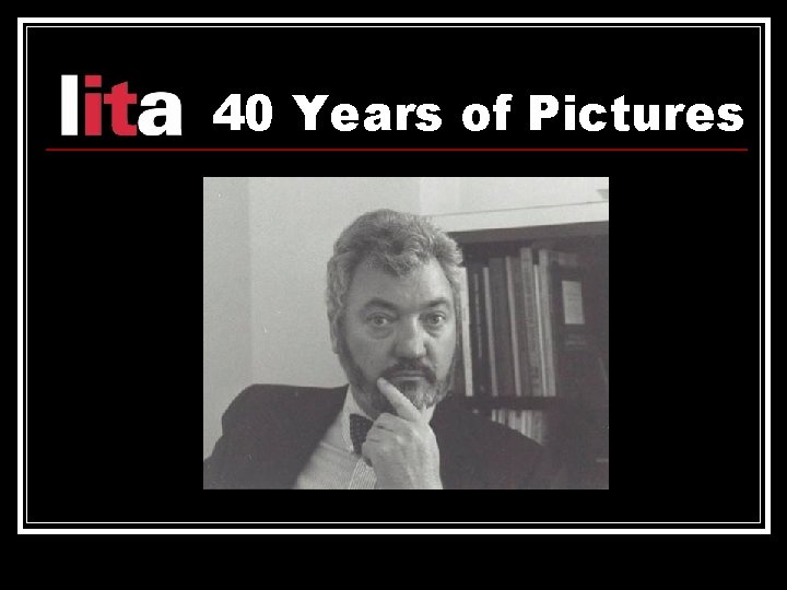 40 Years of Pictures 