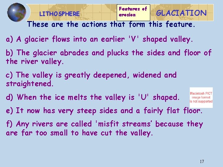 Features of erosion GLACIATION These are the actions that form this feature. LITHOSPHERE a)