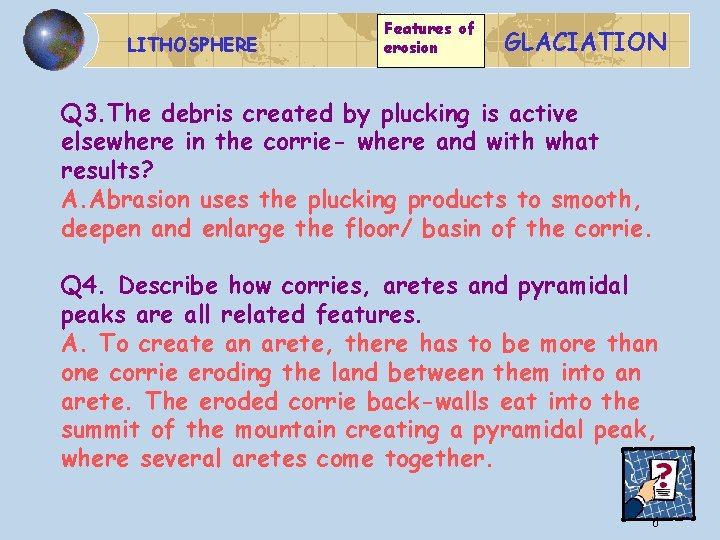 LITHOSPHERE Features of erosion GLACIATION Q 3. The debris created by plucking is active