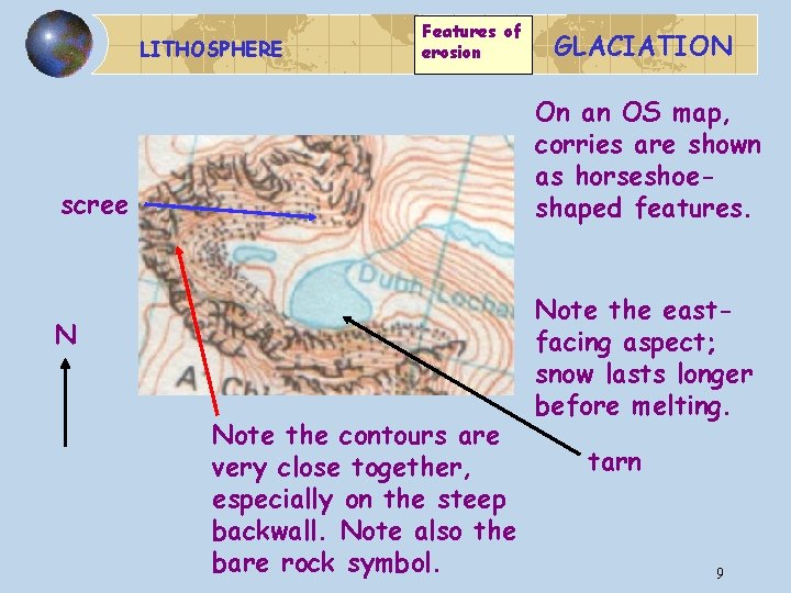 LITHOSPHERE Features of erosion GLACIATION On an OS map, corries are shown as horseshoeshaped