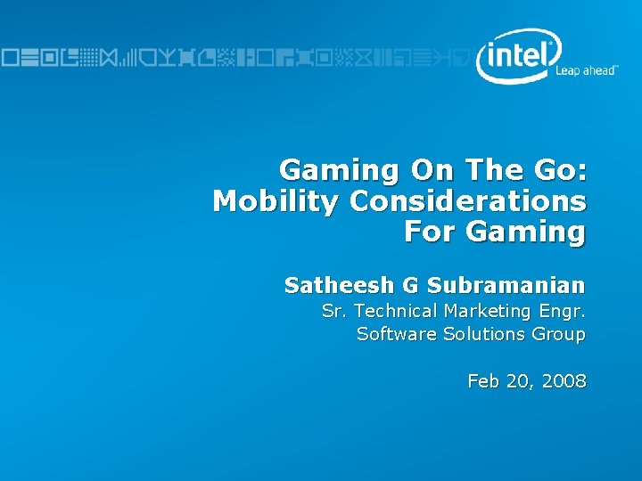 Gaming On The Go: Mobility Considerations For Gaming Satheesh G Subramanian Sr. Technical Marketing