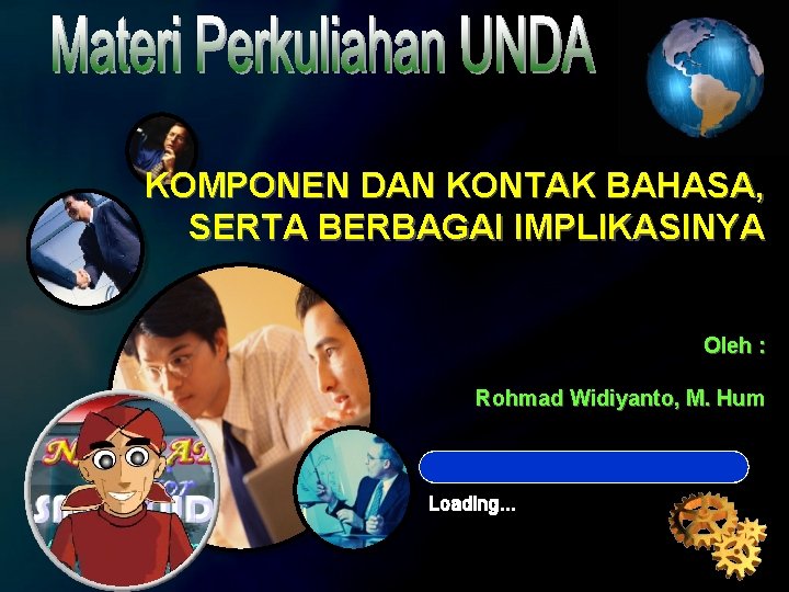 KOMPONEN DAN KONTAK BAHASA SERTA BERBAGAI IMPLIKASINYA BY Rohmad Widiyanto, M. Hum Komponen Kontak