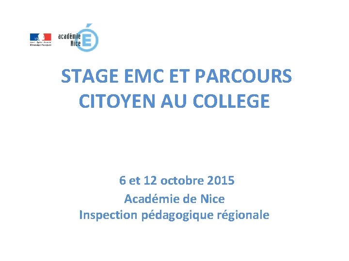 STAGE EMC ET PARCOURS CITOYEN AU COLLEGE 6 et 12 octobre 2015 Académie de