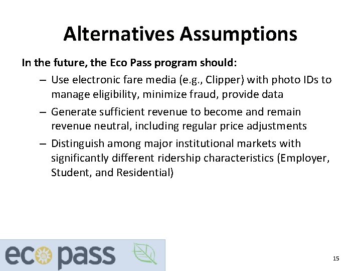 Alternatives Assumptions In the future, the Eco Pass program should: – Use electronic fare