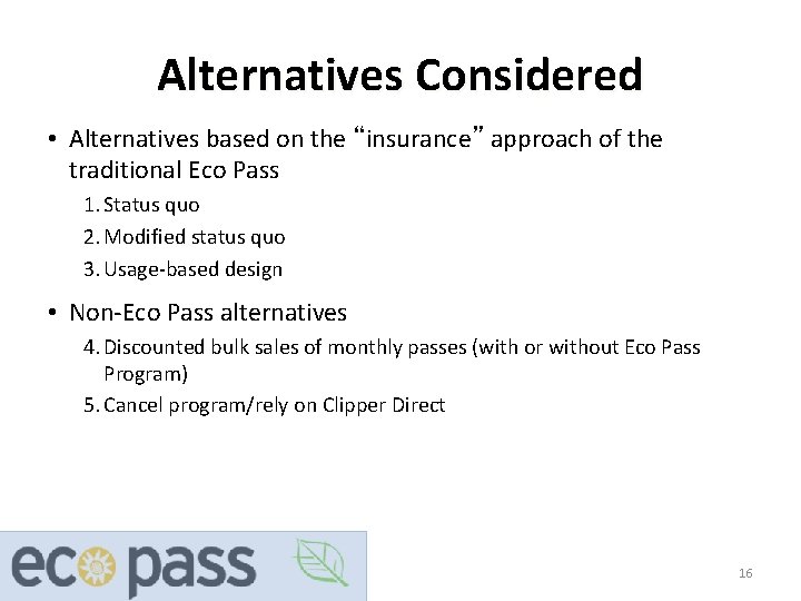 Alternatives Considered • Alternatives based on the “insurance” approach of the traditional Eco Pass