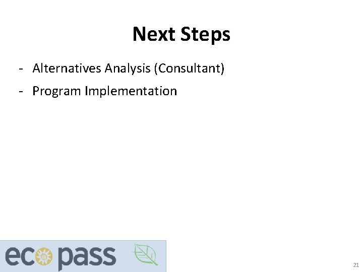 Next Steps - Alternatives Analysis (Consultant) - Program Implementation 21 