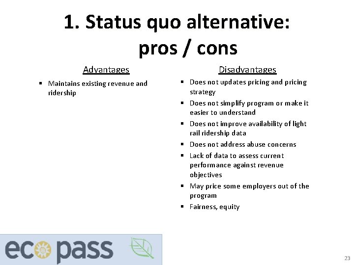 1. Status quo alternative: pros / cons Advantages § Maintains existing revenue and ridership