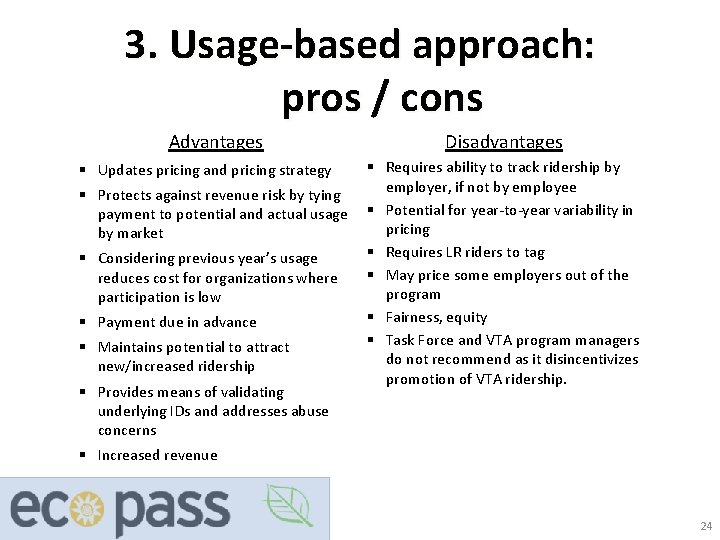 3. Usage-based approach: pros / cons Advantages Disadvantages § Requires ability to track ridership