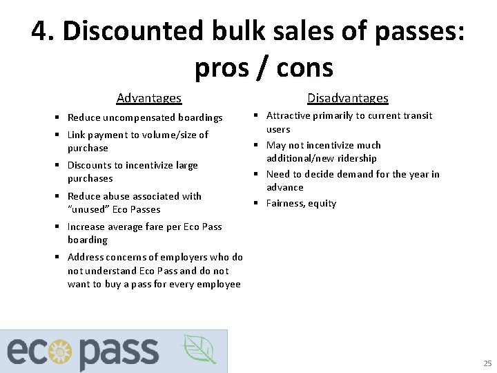 4. Discounted bulk sales of passes: pros / cons Advantages § Reduce uncompensated boardings