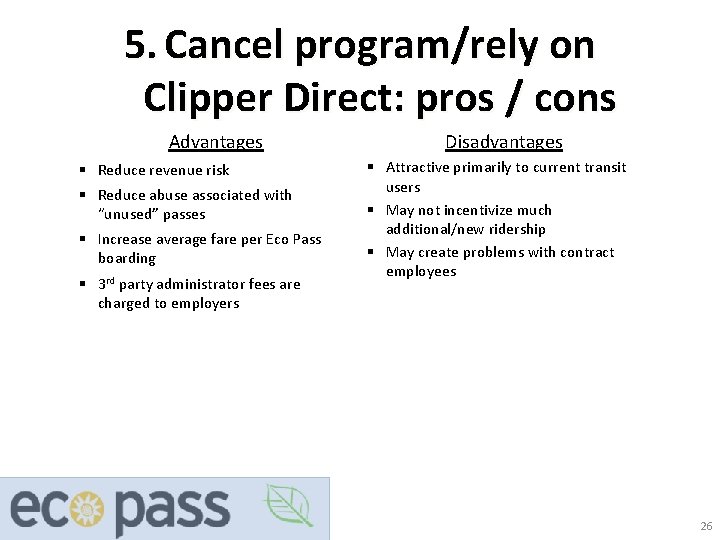 5. Cancel program/rely on Clipper Direct: pros / cons Advantages § Reduce revenue risk