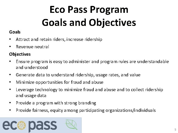 Goals Eco Pass Program Goals and Objectives • Attract and retain riders, increase ridership