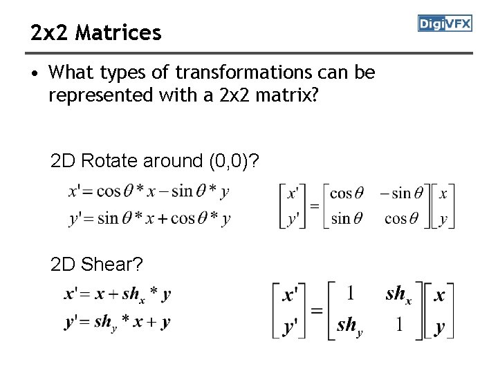 2 x 2 Matrices • What types of transformations can be represented with a