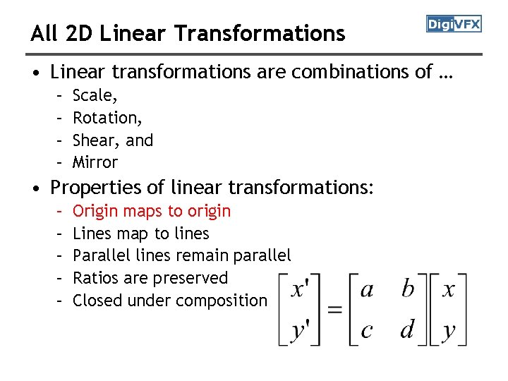 All 2 D Linear Transformations • Linear transformations are combinations of … – –