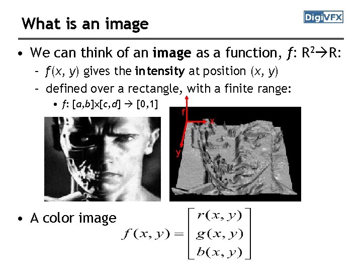 What is an image • We can think of an image as a function,