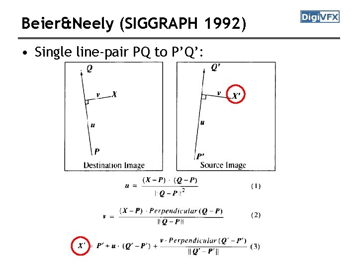 Beier&Neely (SIGGRAPH 1992) • Single line-pair PQ to P’Q’: 