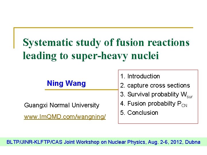 Systematic study of fusion reactions leading to super-heavy nuclei Ning Wang Guangxi Normal University