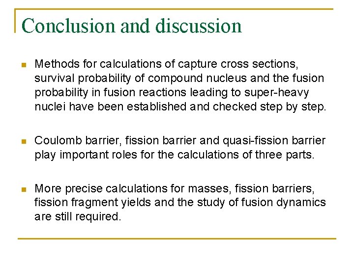 Conclusion and discussion n Methods for calculations of capture cross sections, survival probability of