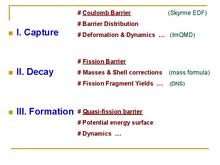 # Coulomb Barrier n I. Capture (Skyrme EDF) # Barrier Distribution # Deformation &