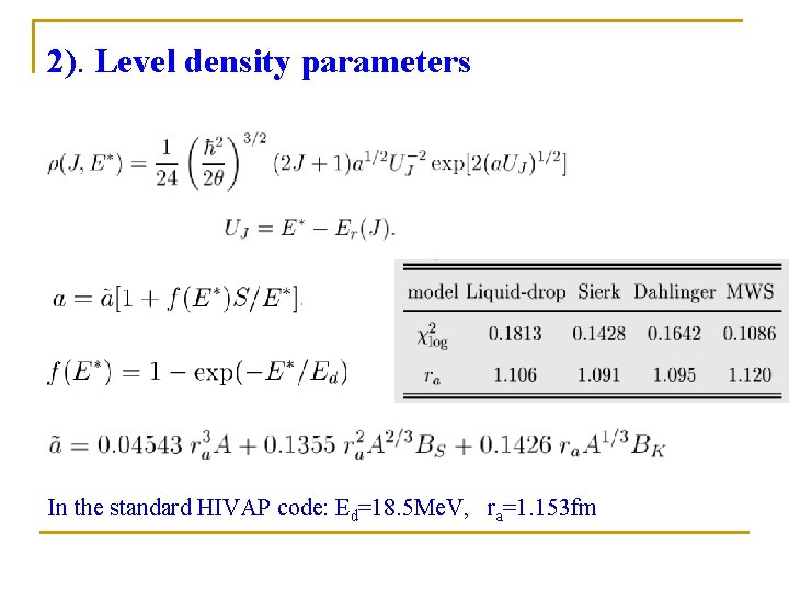 2). Level density parameters In the standard HIVAP code: Ed=18. 5 Me. V, ra=1.