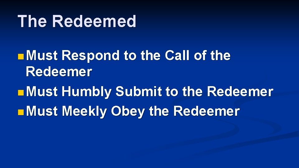 The Redeemed n Must Respond to the Call of the Redeemer n Must Humbly