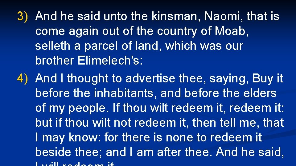 3) And he said unto the kinsman, Naomi, that is come again out of