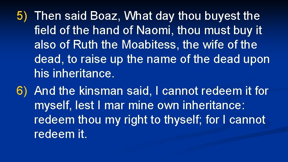 5) Then said Boaz, What day thou buyest the field of the hand of