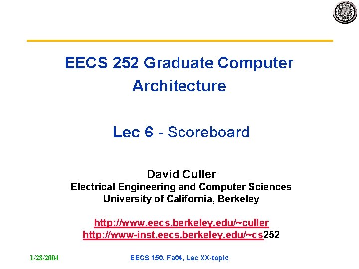 EECS 252 Graduate Computer Architecture Lec 6 - Scoreboard David Culler Electrical Engineering and