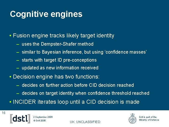 Cognitive engines • Fusion engine tracks likely target identity – uses the Dempster-Shafer method