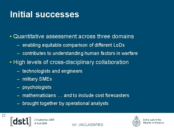 Initial successes • Quantitative assessment across three domains – enabling equitable comparison of different