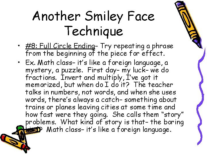 Another Smiley Face Technique • #8: Full Circle Ending– Try repeating a phrase from
