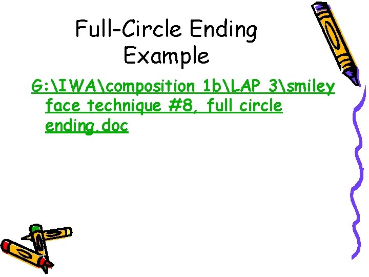 Full-Circle Ending Example G: IWAcomposition 1 bLAP 3smiley face technique #8, full circle ending.
